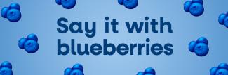 Say it with blueberries